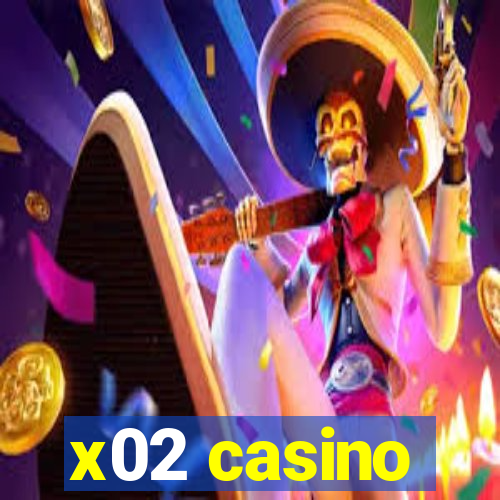 x02 casino